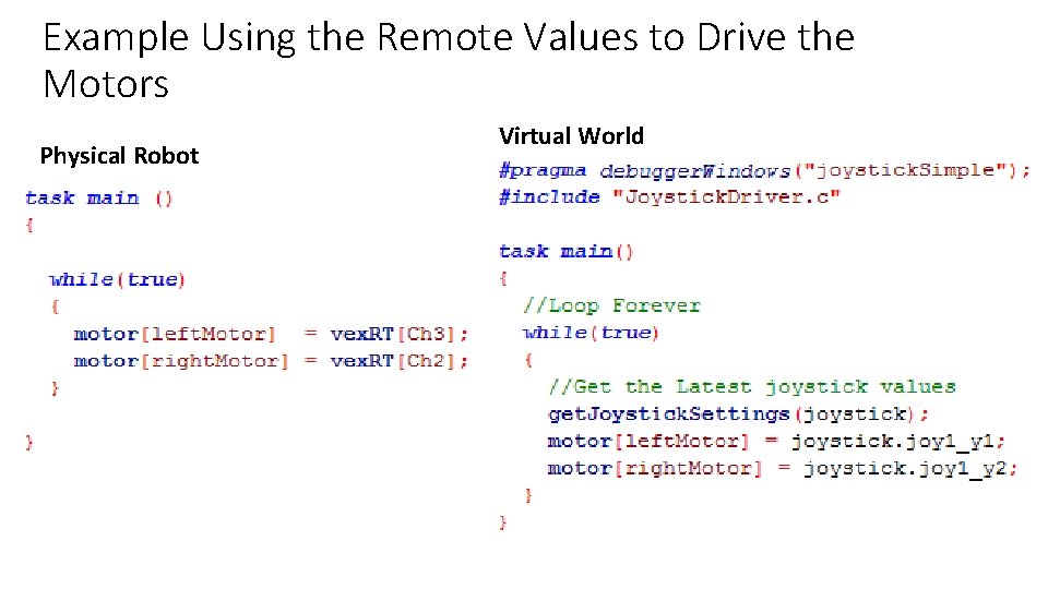 Example Using the Remote Values to Drive the Motors Physical Robot Virtual World Example Using the Remote Values to Drive the Motors Physical Robot Virtual World