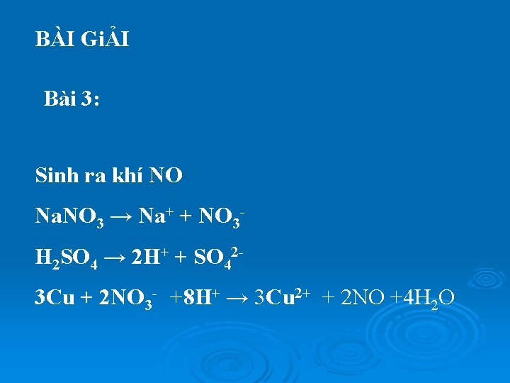 BÀI GiẢI Bài 3: Sinh ra khí NO Na. NO 3 → Na+ +