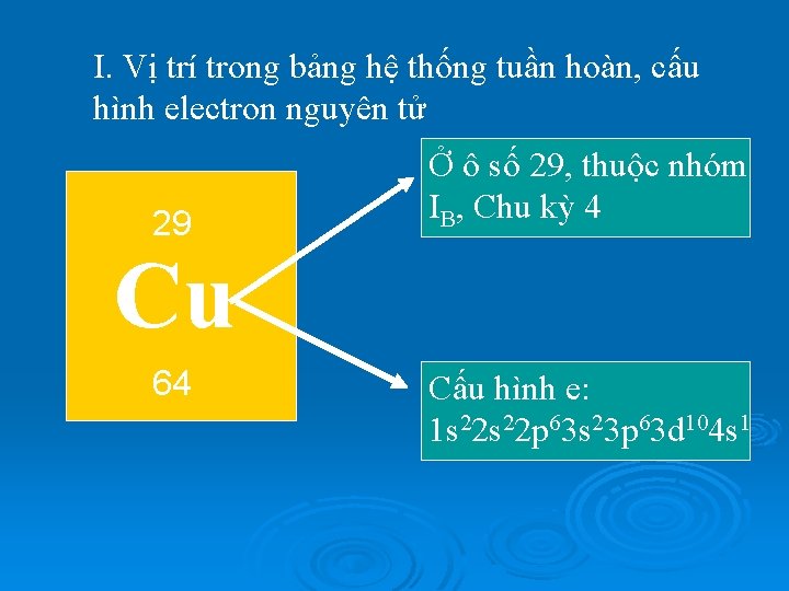 I. Vị trí trong bảng hệ thống tuần hoàn, cấu hình electron nguyên tử