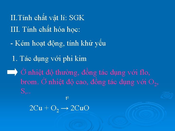 II. Tính chất vật lí: SGK III. Tính chất hóa học: - Kém hoạt