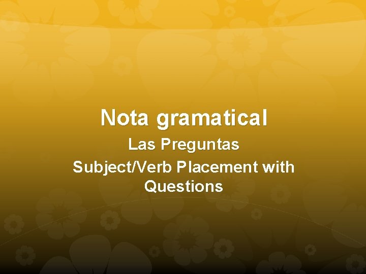 Nota gramatical Las Preguntas Subject/Verb Placement with Questions 