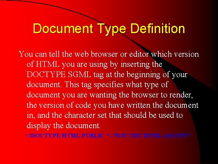 Document Type Definition You can tell the web browser or editor which version of