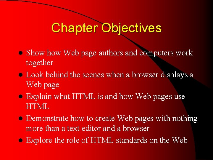 Chapter Objectives l l l Show Web page authors and computers work together Look