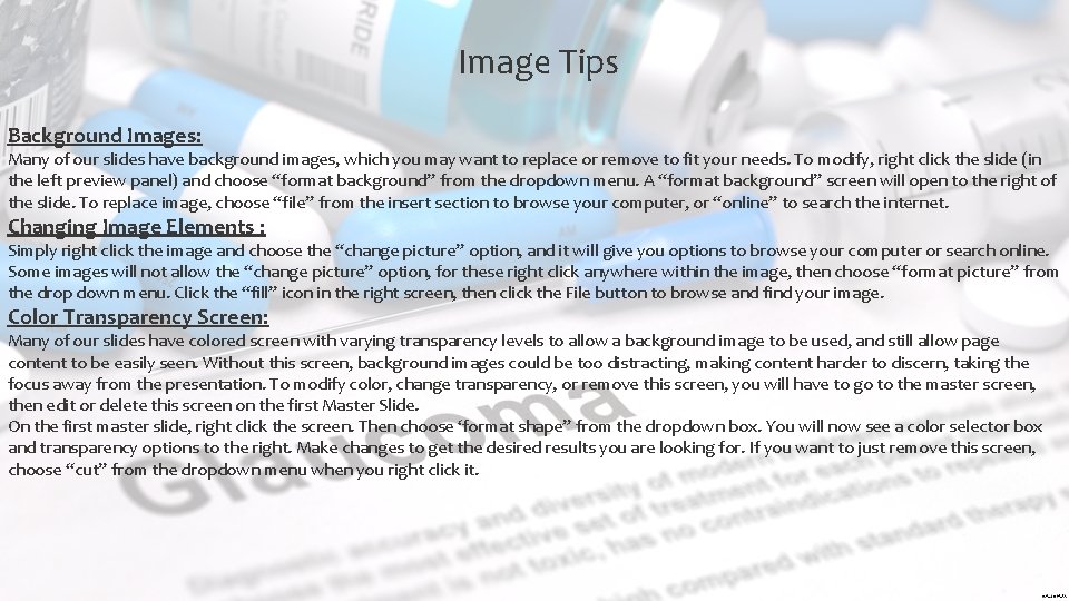 Image Tips Background Images: Many of our slides have background images, which you may