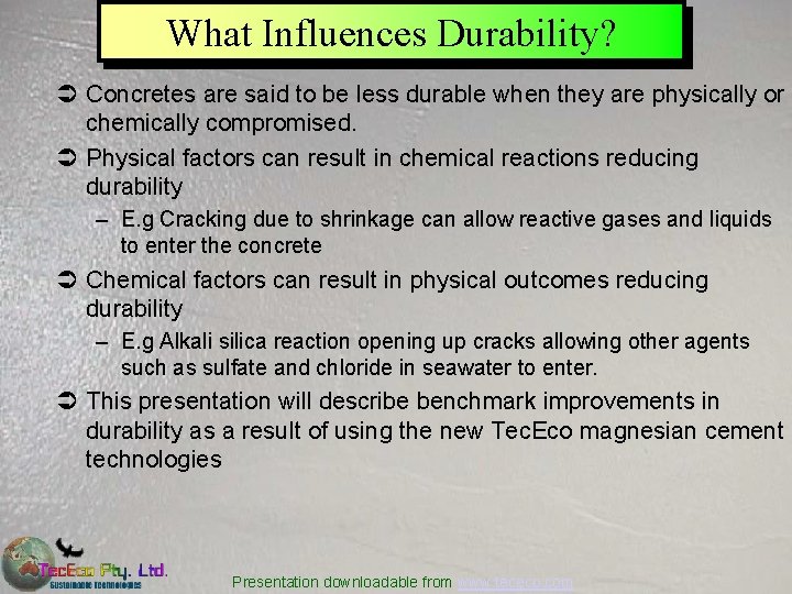 What Influences Durability? Ü Concretes are said to be less durable when they are