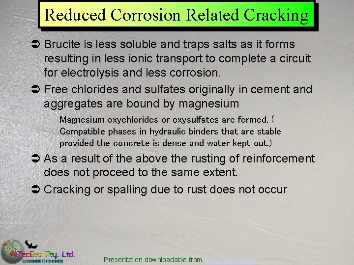 Reduced Corrosion Related Cracking Ü Brucite is less soluble and traps salts as it