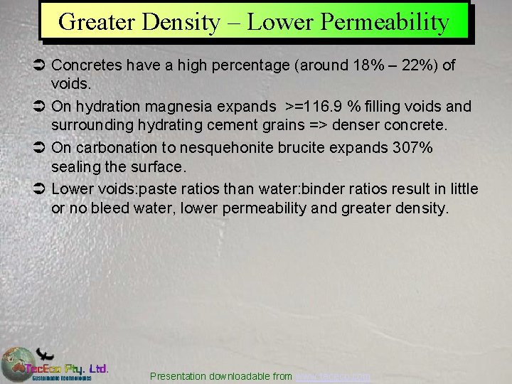 Greater Density – Lower Permeability Ü Concretes have a high percentage (around 18% –