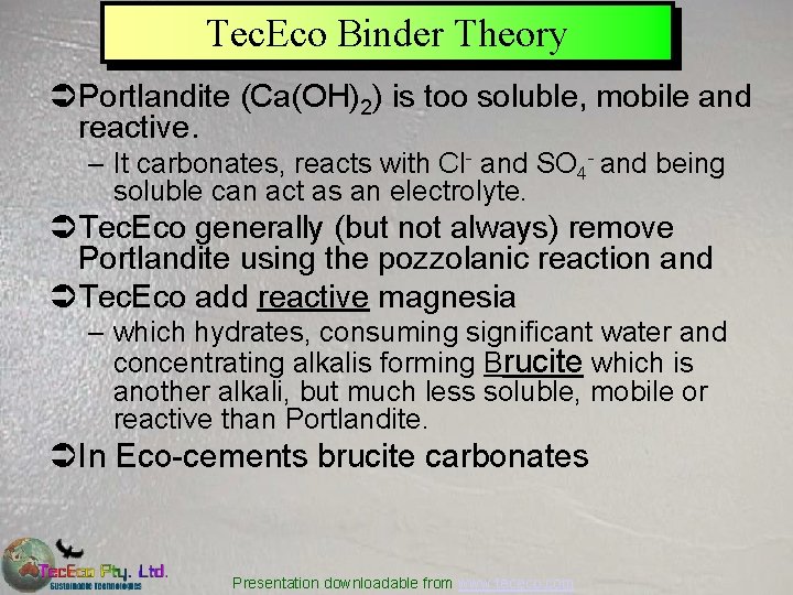 Tec. Eco Binder Theory ÜPortlandite (Ca(OH)2) is too soluble, mobile and reactive. – It