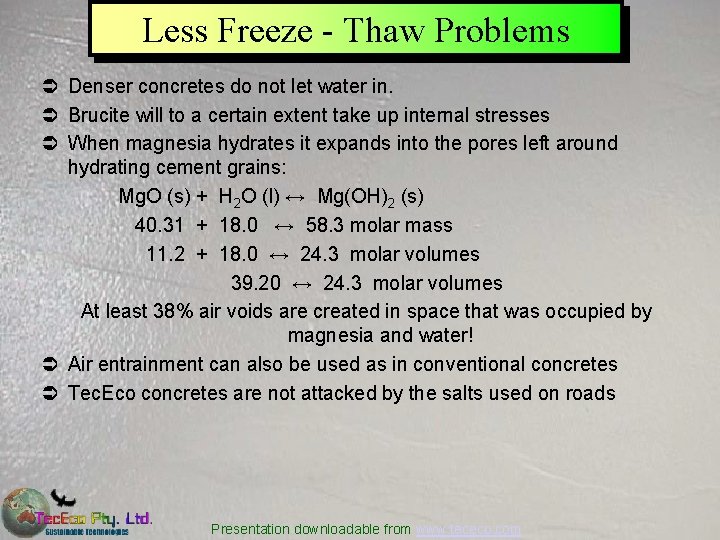 Less Freeze - Thaw Problems Ü Denser concretes do not let water in. Ü