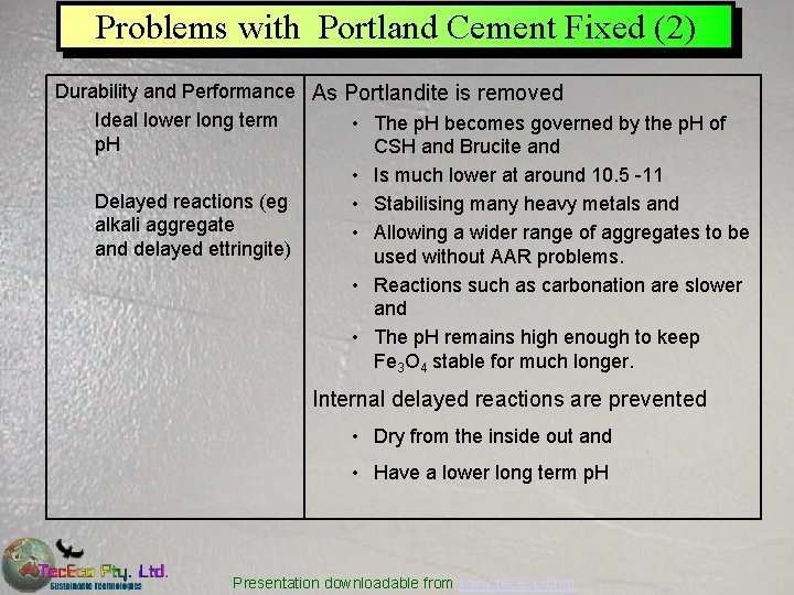 Problems with Portland Cement Fixed (2) Durability and Performance As Portlandite is removed Ideal