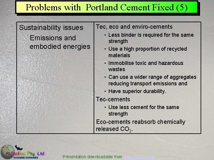 Problems with Portland Cement Fixed (5) Tec, eco and enviro-cements Sustainability issues • Less