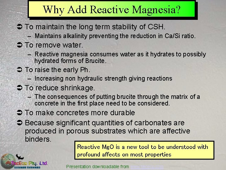 Why Add Reactive Magnesia? Ü To maintain the long term stability of CSH. –