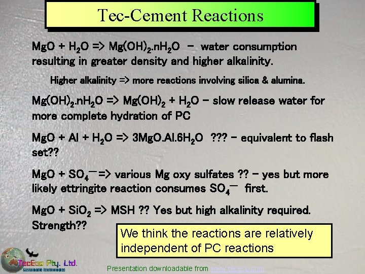 Tec-Cement Reactions Mg. O + H 2 O => Mg(OH)2. n. H 2 O