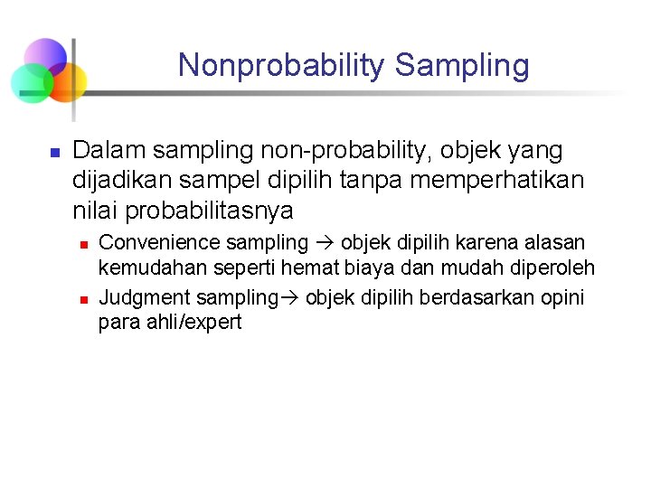 Nonprobability Sampling n Dalam sampling non-probability, objek yang dijadikan sampel dipilih tanpa memperhatikan nilai