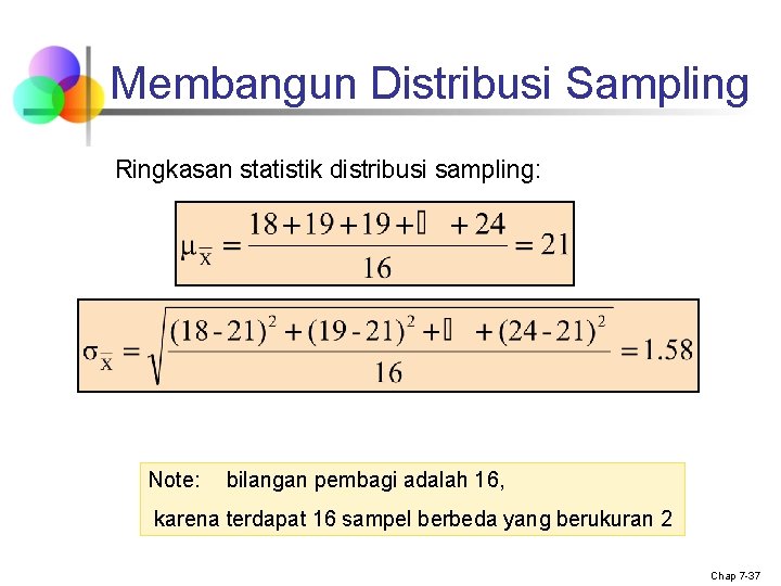 Membangun Distribusi Sampling Ringkasan statistik distribusi sampling: Note: bilangan pembagi adalah 16, karena terdapat