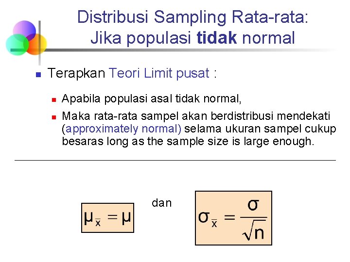 Distribusi Sampling Rata-rata: Jika populasi tidak normal n Terapkan Teori Limit pusat : n