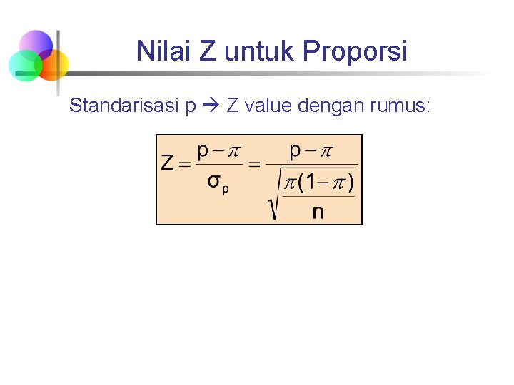 Nilai Z untuk Proporsi Standarisasi p Z value dengan rumus: 