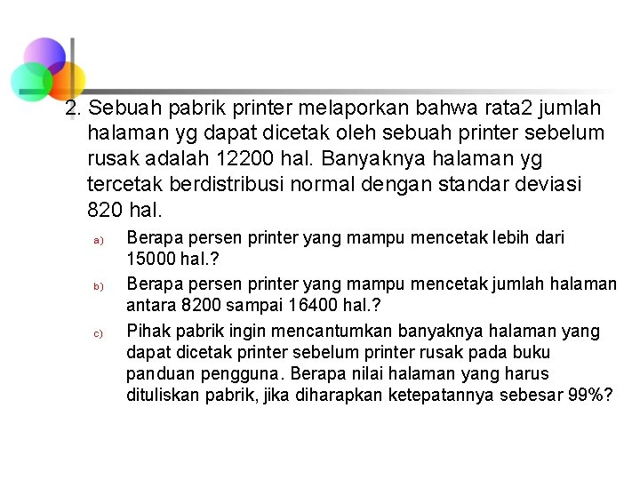 2. Sebuah pabrik printer melaporkan bahwa rata 2 jumlah halaman yg dapat dicetak oleh