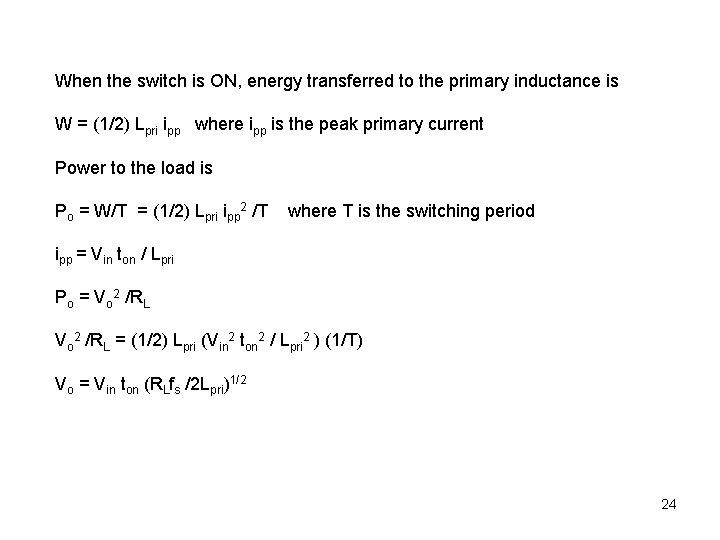 When the switch is ON, energy transferred to the primary inductance is W =