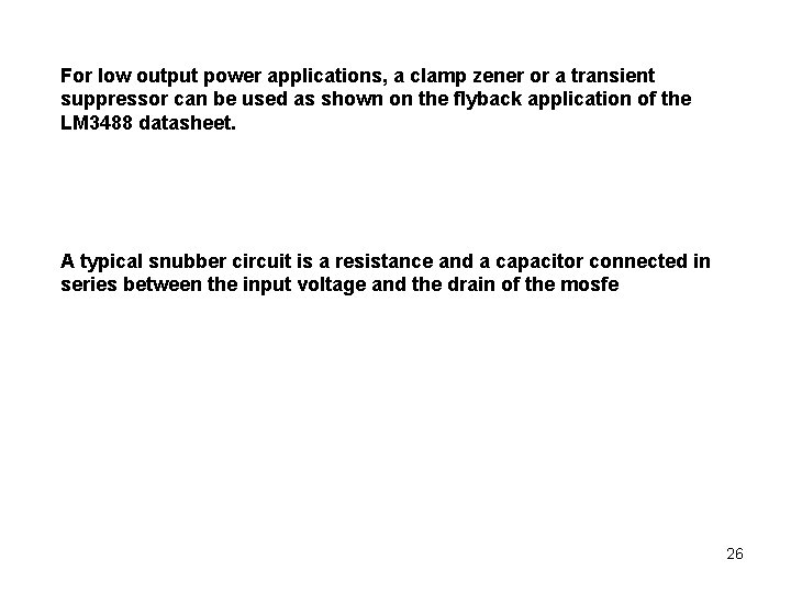 For low output power applications, a clamp zener or a transient suppressor can be