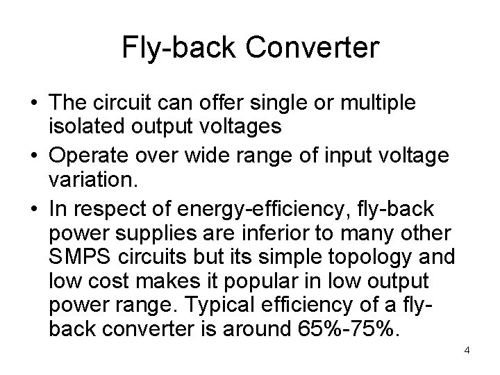 Fly-back Converter • The circuit can offer single or multiple isolated output voltages •
