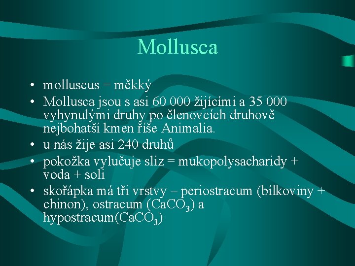 Mollusca • molluscus = měkký • Mollusca jsou s asi 60 000 žijícími a