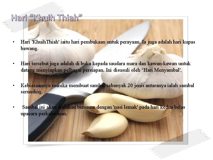 Hari “Khuih Thiah” • Hari 'Khuih. Thiah' iaitu hari pembukaan untuk perayaan. Ia juga