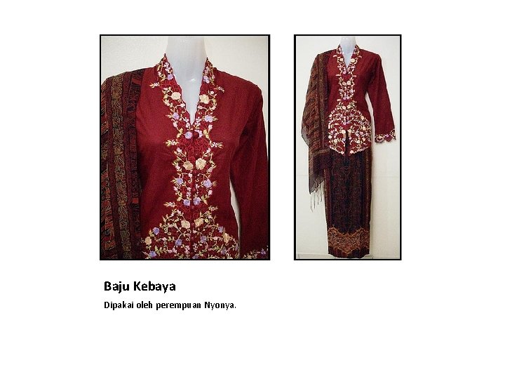 Baju Kebaya Dipakai oleh perempuan Nyonya. 