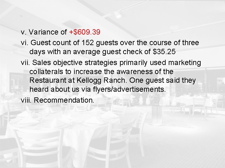 v. Variance of +$609. 39 vi. Guest count of 152 guests over the course