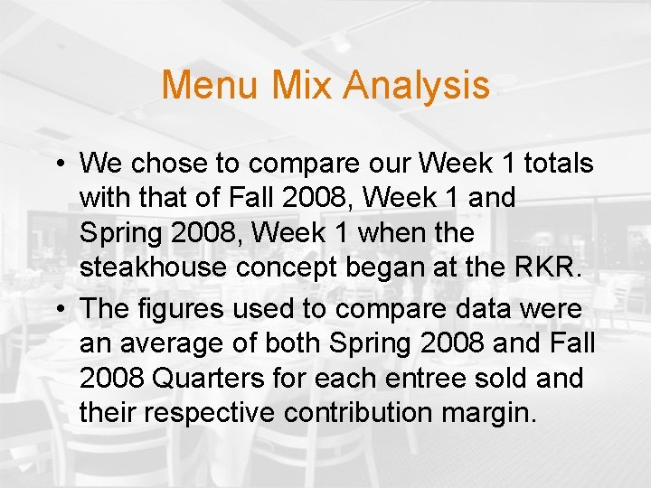 Menu Mix Analysis • We chose to compare our Week 1 totals with that