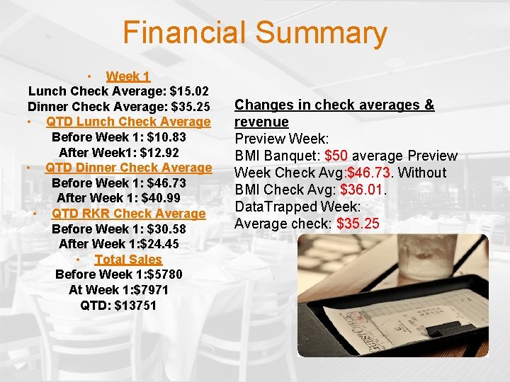Financial Summary • Week 1 Lunch Check Average: $15. 02 Dinner Check Average: $35.