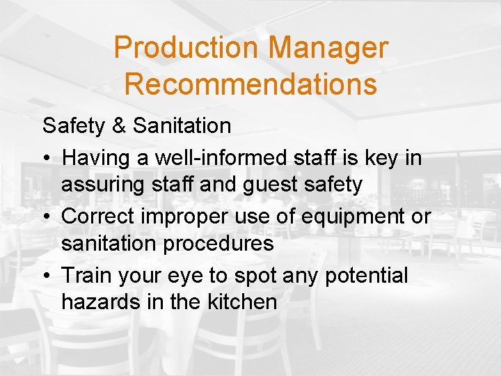 Production Manager Recommendations Safety & Sanitation • Having a well-informed staff is key in