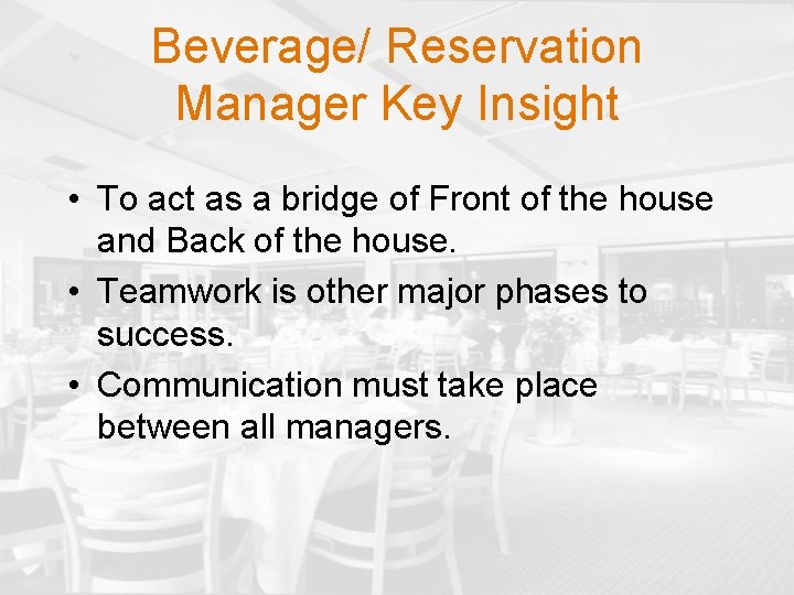 Beverage/ Reservation Manager Key Insight • To act as a bridge of Front of