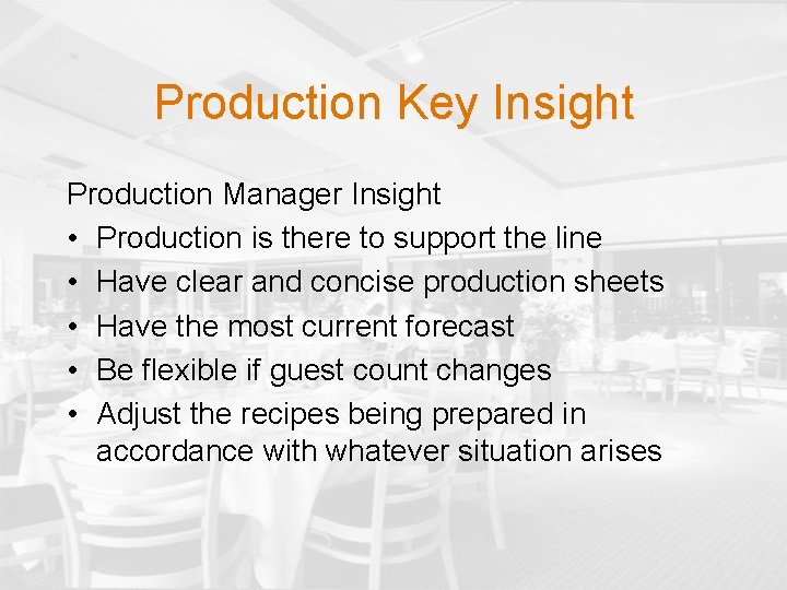 Production Key Insight Production Manager Insight • Production is there to support the line