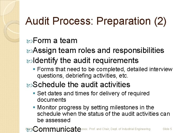 Audit Process: Preparation (2) Form a team Assign team roles and responsibilities Identify the
