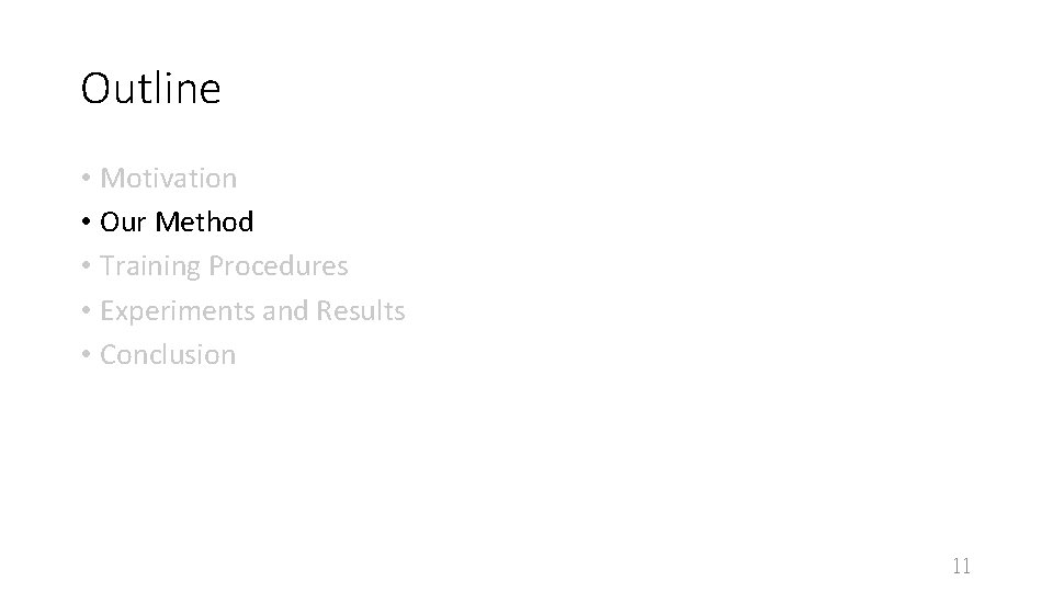 Outline • Motivation • Our Method • Training Procedures • Experiments and Results •