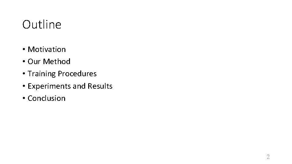 Outline • Motivation • Our Method • Training Procedures • Experiments and Results •