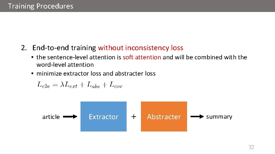 Training Procedures 2. End-to-end training without inconsistency loss • the sentence-level attention is soft