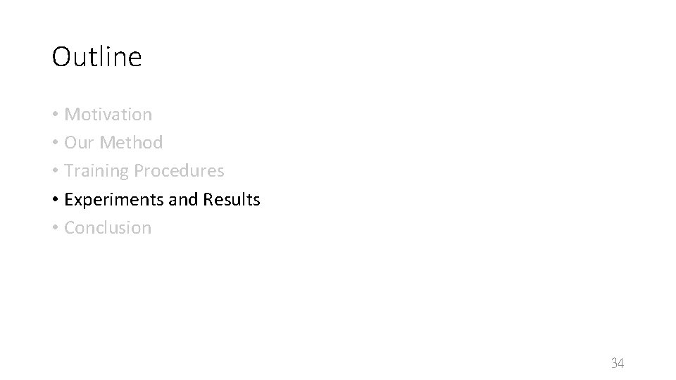 Outline • Motivation • Our Method • Training Procedures • Experiments and Results •