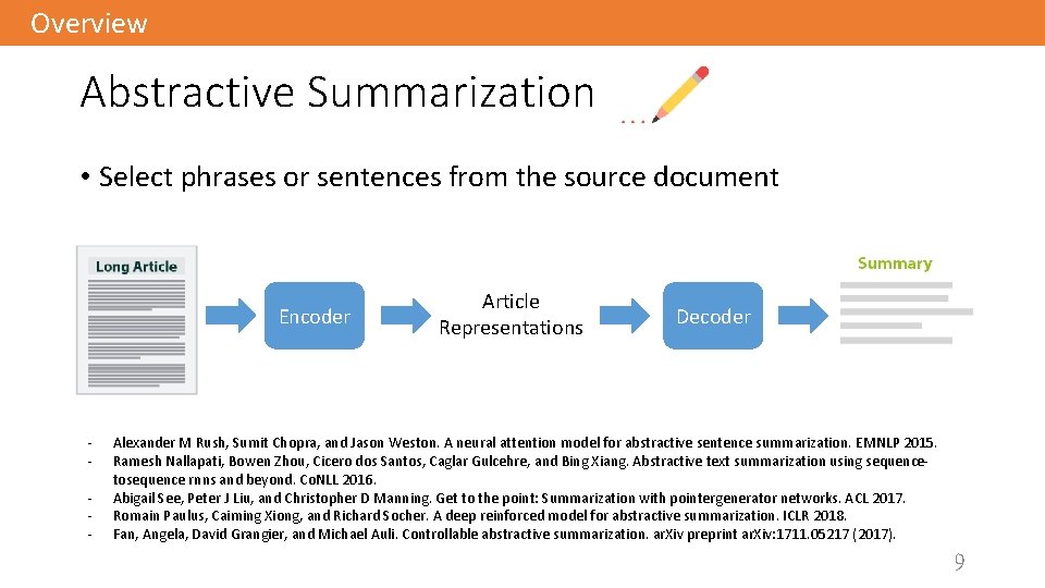 Overview Abstractive Summarization • Select phrases or sentences from the source document Encoder -