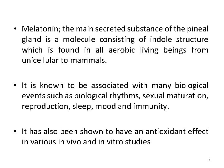  • Melatonin; the main secreted substance of the pineal gland is a molecule