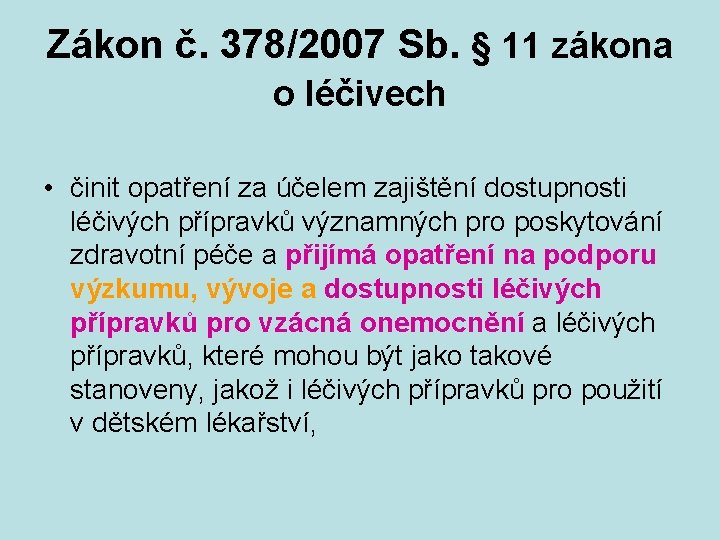 Zákon č. 378/2007 Sb. § 11 zákona o léčivech • činit opatření za účelem