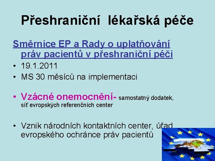 Přeshraniční lékařská péče Směrnice EP a Rady o uplatňování práv pacientů v přeshraniční péči