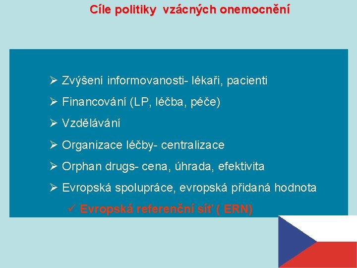 Cíle politiky vzácných onemocnění Možná strategie: 1 Knowledge, Ø Zvýšení informovanostiinformation systems lékaři, pacienti