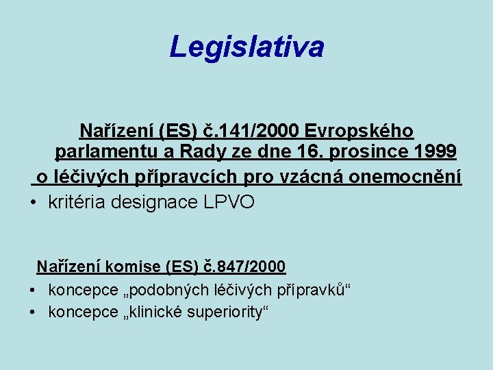 Legislativa Nařízení (ES) č. 141/2000 Evropského parlamentu a Rady ze dne 16. prosince 1999