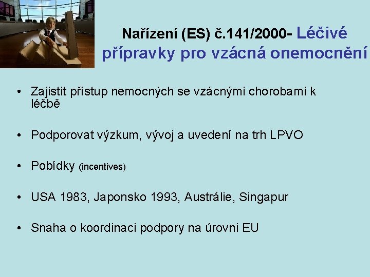 Nařízení (ES) č. 141/2000 - Léčivé přípravky pro vzácná onemocnění • Zajistit přístup nemocných