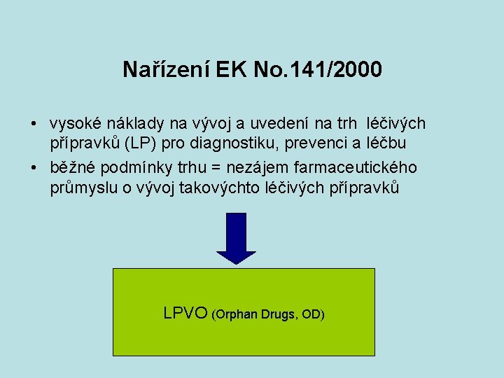 Nařízení EK No. 141/2000 • vysoké náklady na vývoj a uvedení na trh léčivých