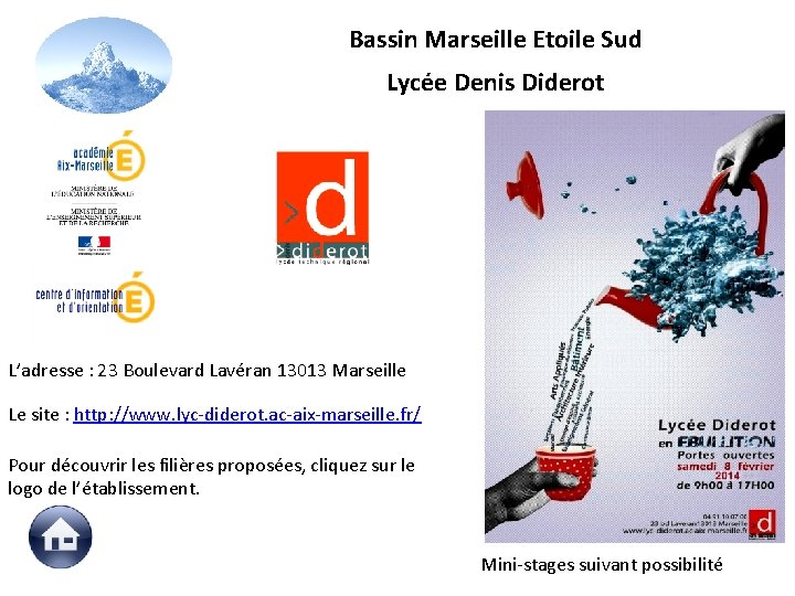 Bassin Marseille Etoile Sud Lycée Denis Diderot L’adresse : 23 Boulevard Lavéran 13013 Marseille