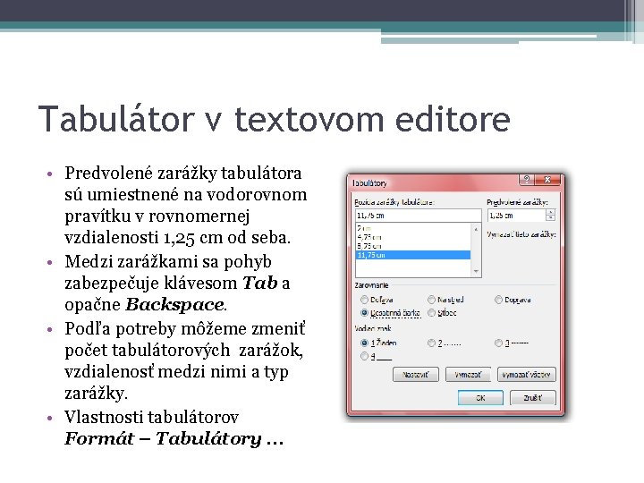 Tabulátor v textovom editore • Predvolené zarážky tabulátora sú umiestnené na vodorovnom pravítku v