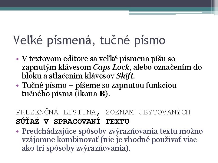 Veľké písmená, tučné písmo • V textovom editore sa veľké písmena píšu so zapnutým